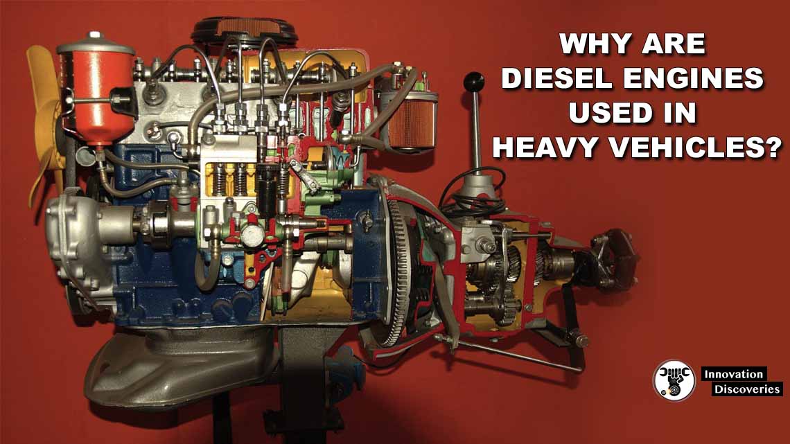 Why Are Diesel Engines Used In Heavy Vehicles?