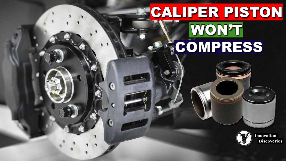 Caliper Piston Won’t Compress: Common Causes & Solutions