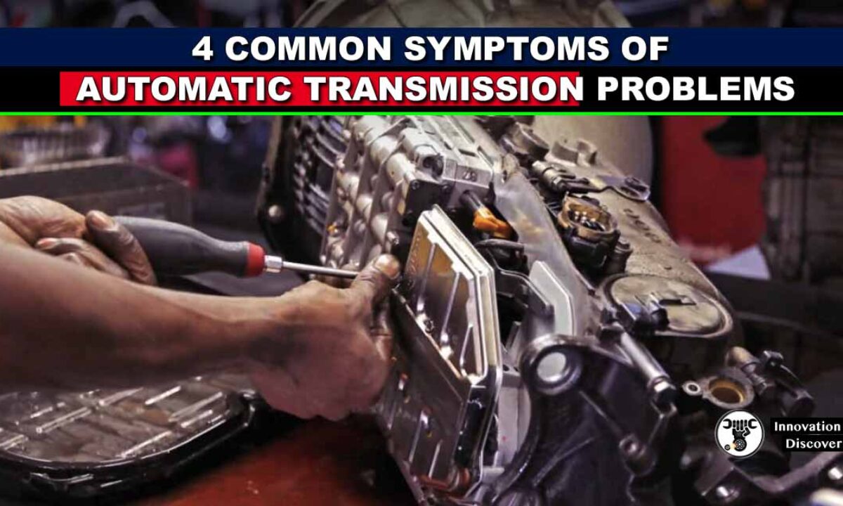 4 Common Symptoms Of Automatic Transmission Problems