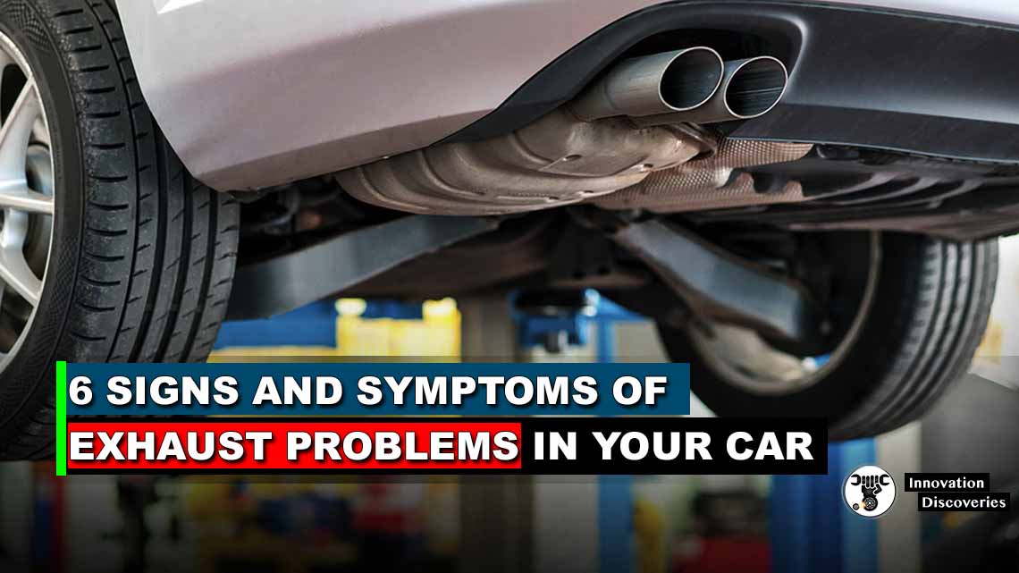 6 Signs and Symptoms of Exhaust Problems in Your Car