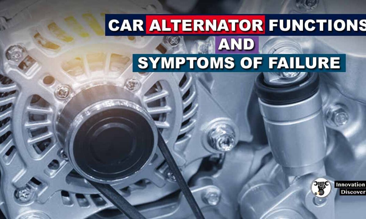 Car Alternator Functions and Symptoms of Failure