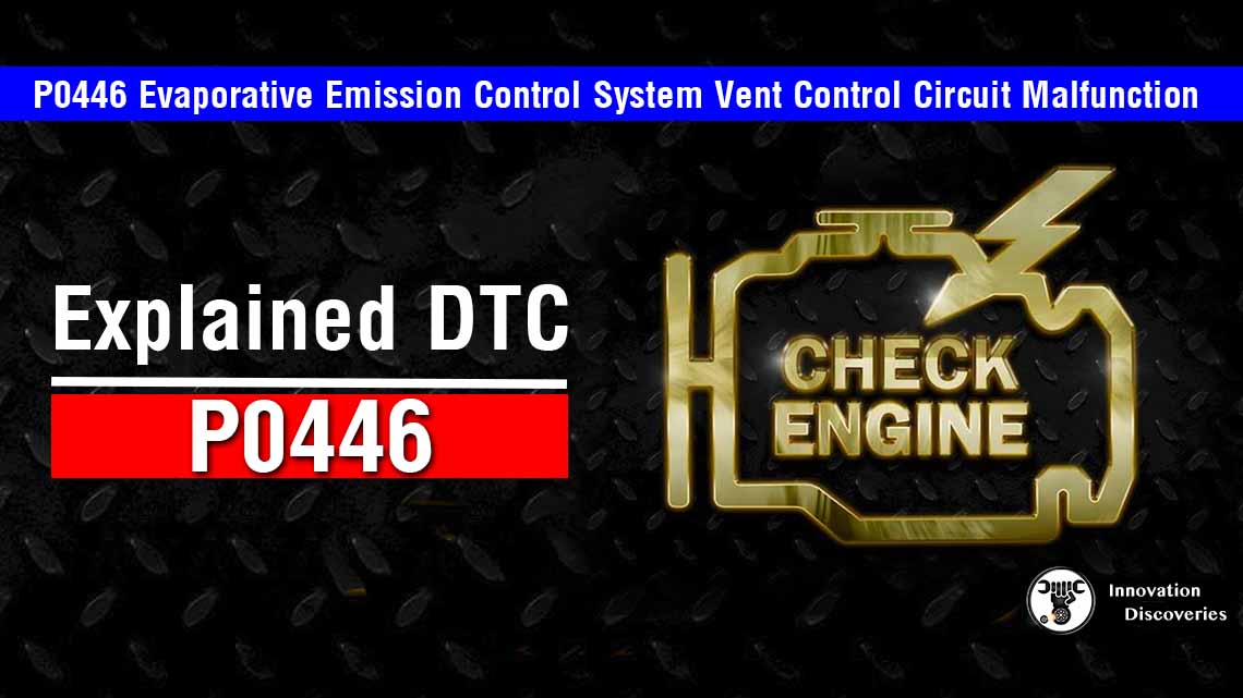 Explained DTC: P0446 Evaporative Emission Control System Vent Control Circuit Malfunction