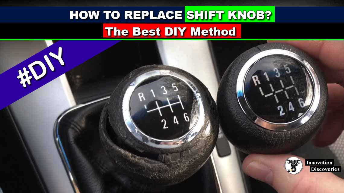 How To Replace Shift Knob? The Best DIY Method