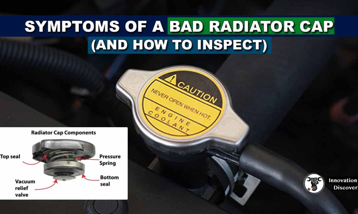 Symptoms Of A Bad Radiator Cap And How To Inspect