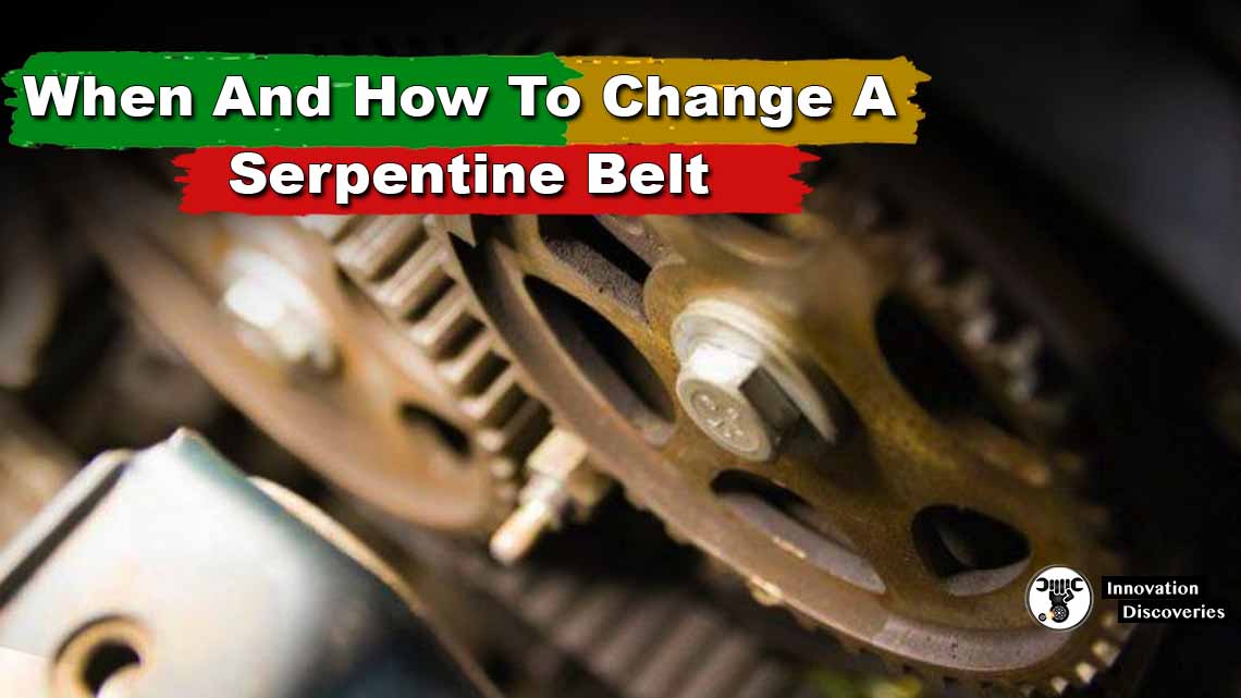 When And How To Change A Serpentine Belt