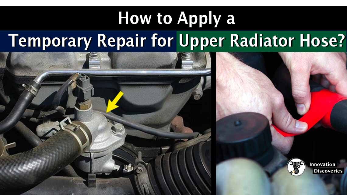 How to Apply a Temporary Repair for Upper Radiator Hose?