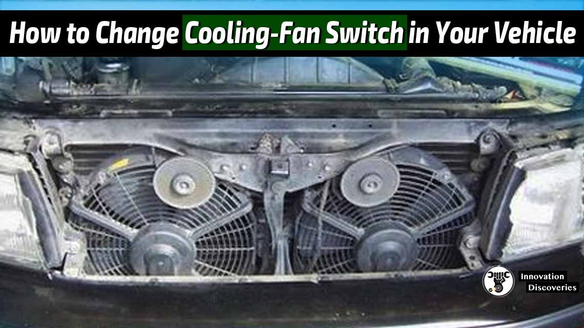 How to Change Cooling-Fan Switch in Your Vehicle