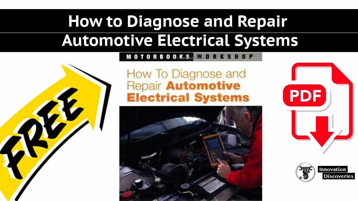 How to Diagnose and Repair 
Automotive Electrical Systems