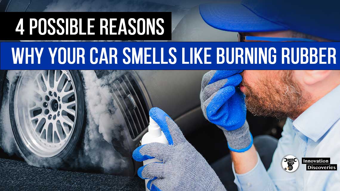 4 Possible Reasons Why Your Car Smells Like Burning Rubber
