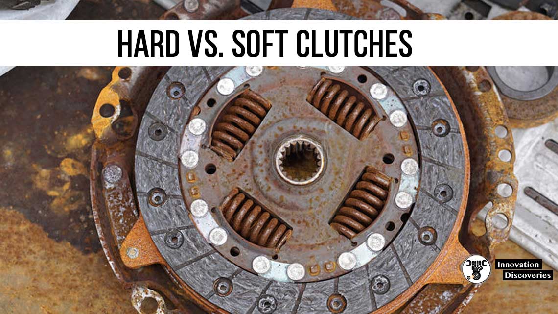 Hard vs. Soft Clutches