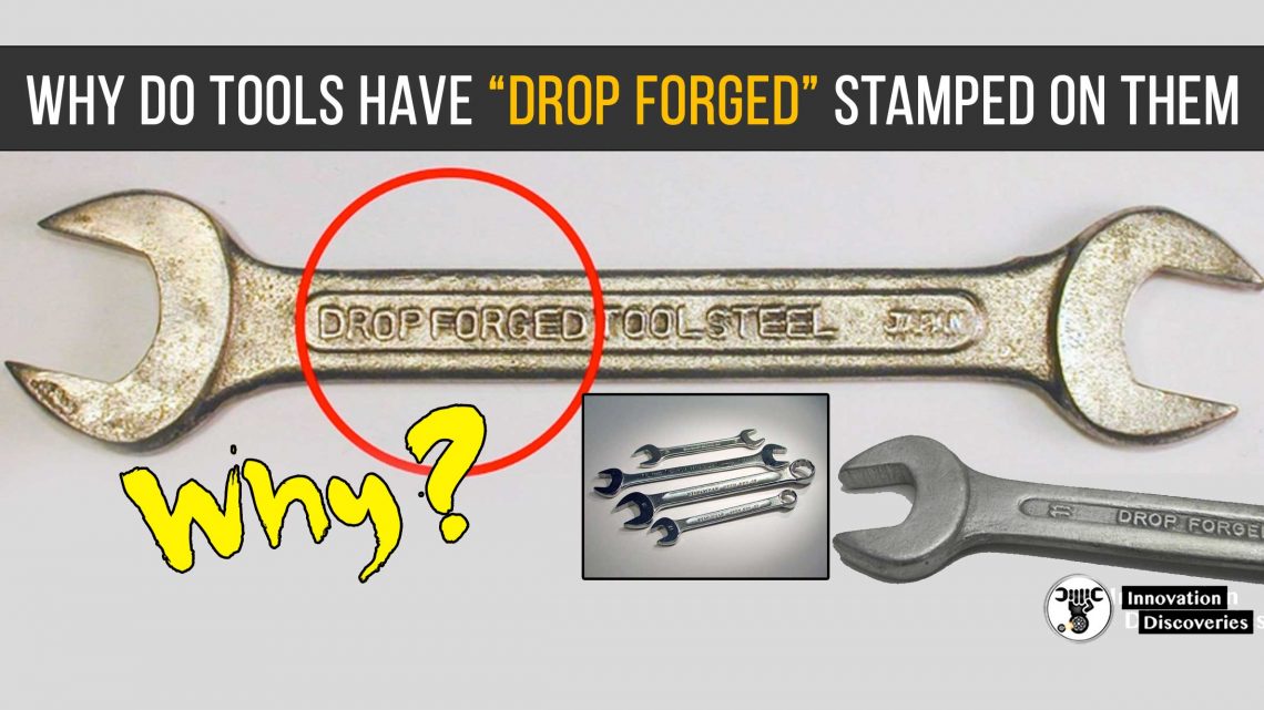 Check Out Why do Tools Have DROP FORGED Stamped On Them
