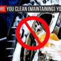 Think Before You Clean (Maintaining) Your Wheels