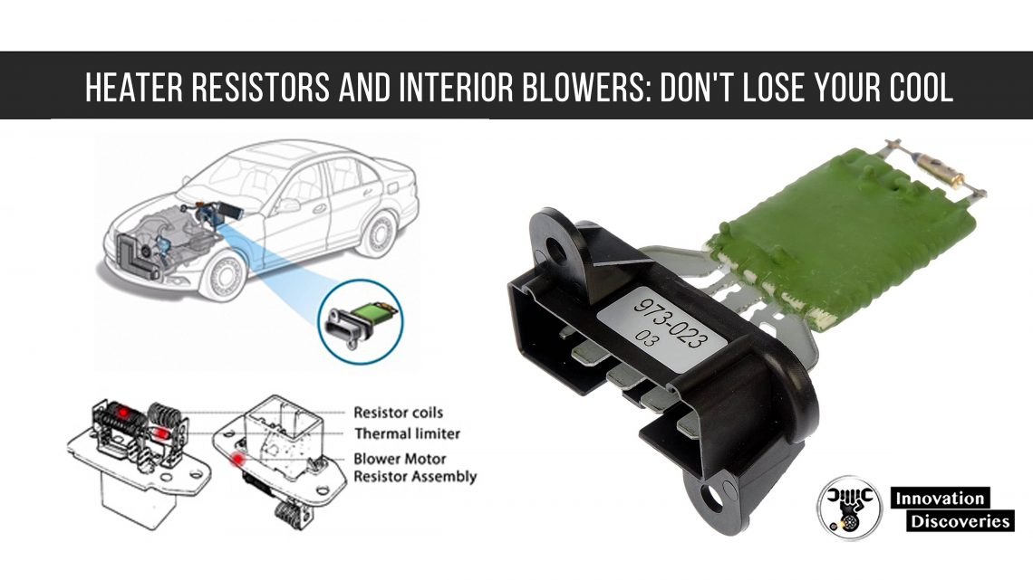 Heater Resistors And Interior Blowers Don t Lose Your Cool