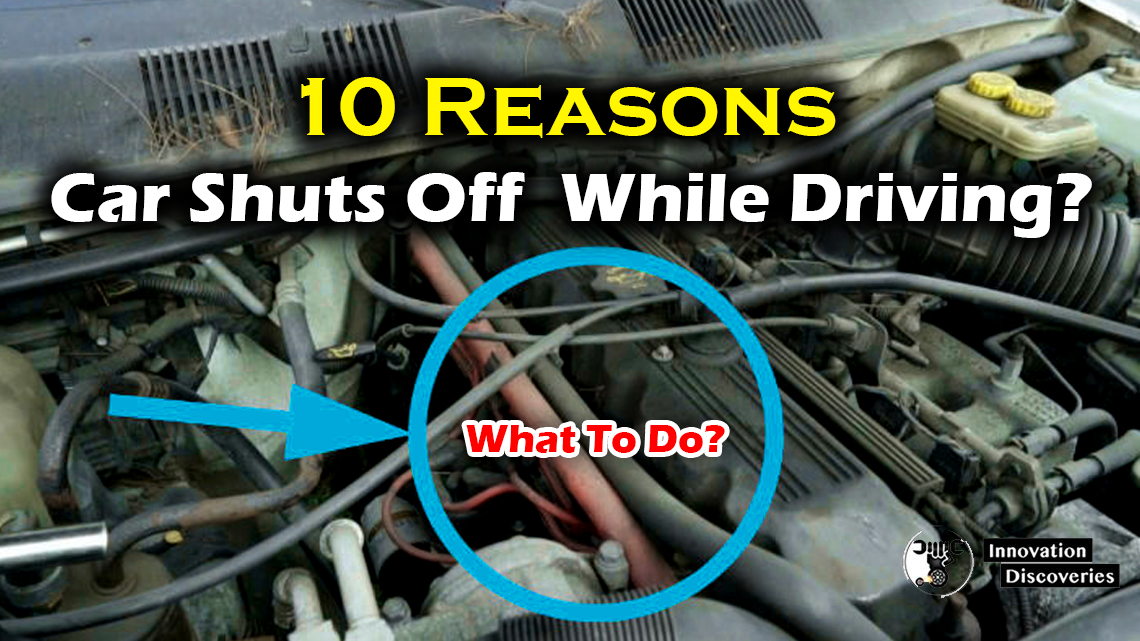 10 Reasons Why Your Car Shuts Off While Driving and What To Do?