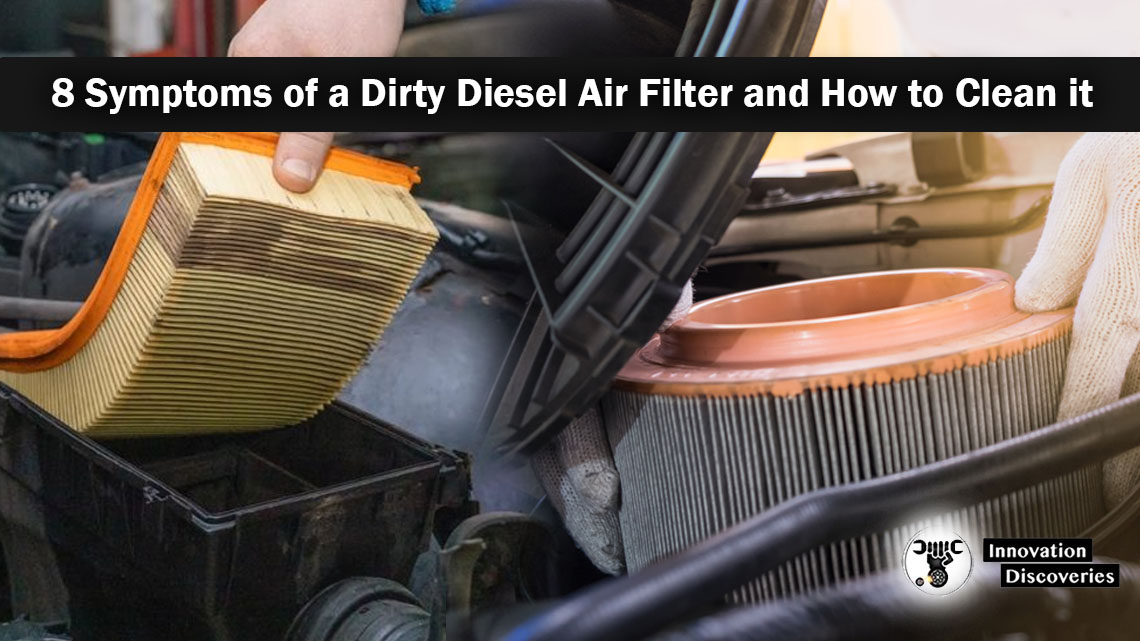8 Symptoms of a Dirty Diesel Air Filter and How to Clean it