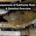 The Consequences of Subframe Rust on a Car: A Detailed Overview
