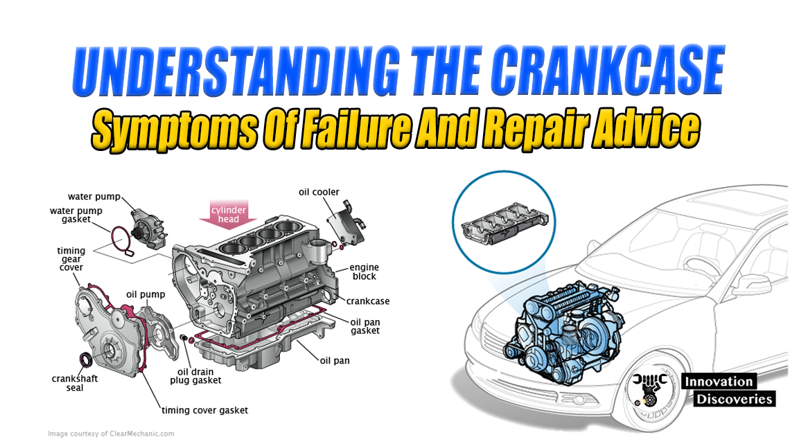 Understanding the Crankcase: Symptoms of Failure and Repair Advice