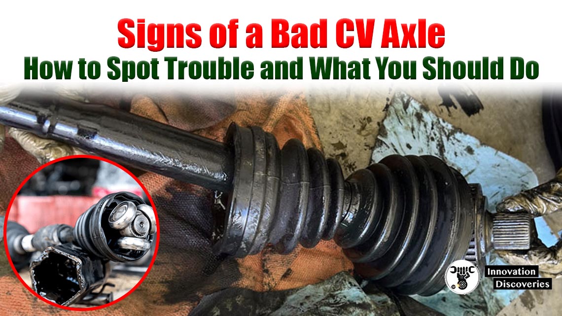 Signs of a Bad CV Axle: How to Spot Trouble and What You Should Do