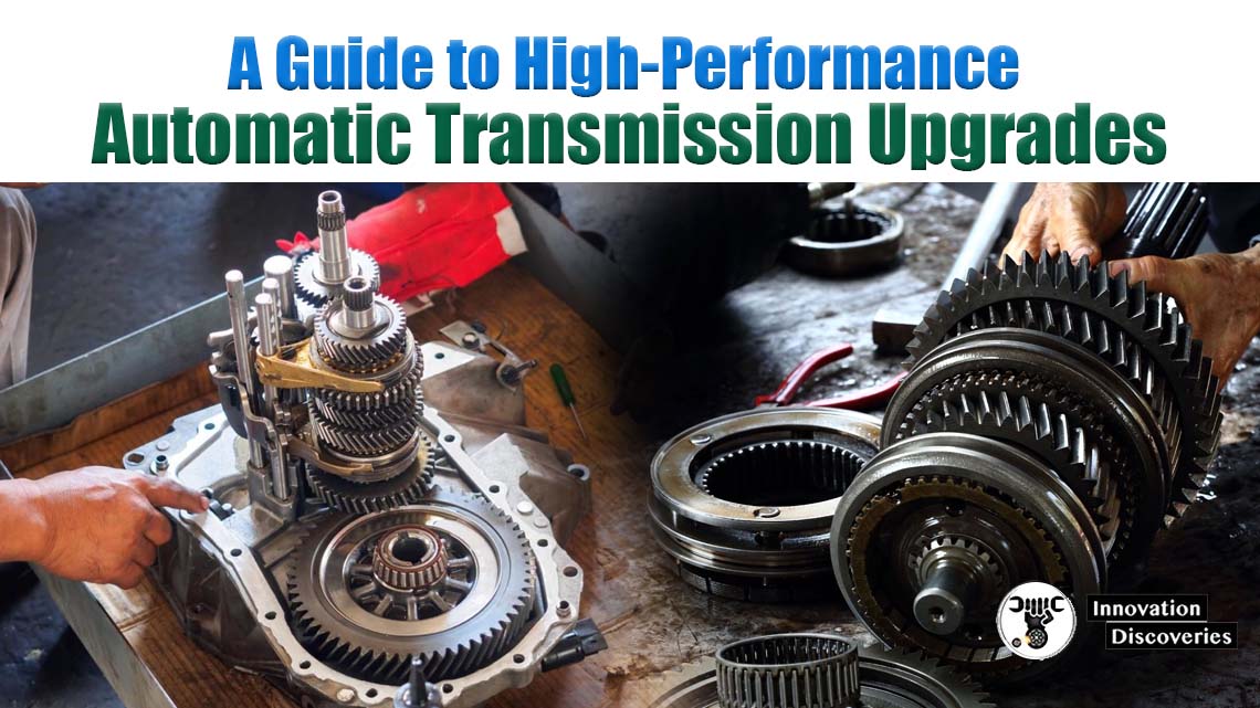 A Guide to High-Performance Automatic Transmission Upgrades
