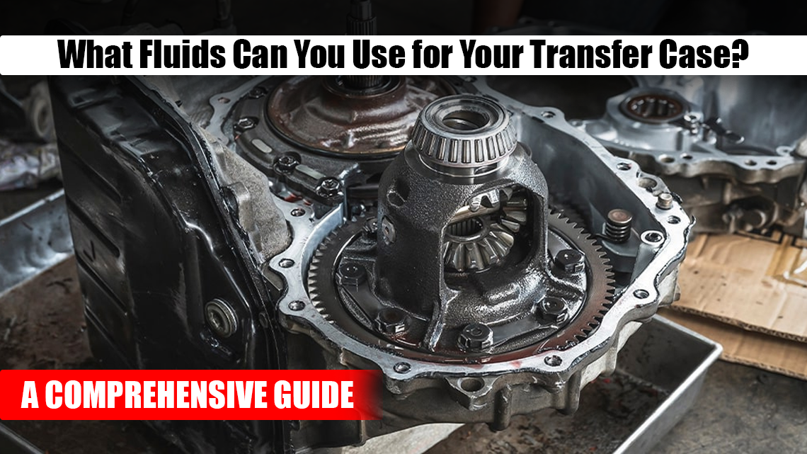 What Fluids Can You Use for Your Transfer Case