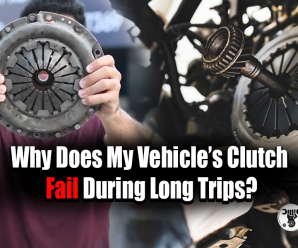 Why Does My Vehicle’s Clutch Fail During Long Trips?