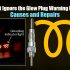 Don’t Ignore the Glow Plug Warning Light: Causes and Repairs