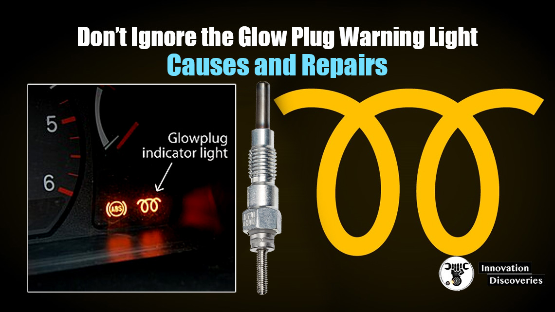 Don’t Ignore the Glow Plug Warning Light: Causes and Repairs